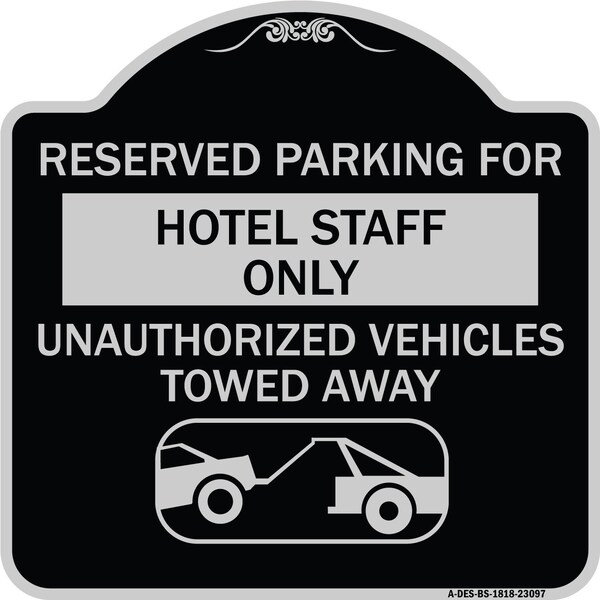 Reserved Parking for Hotel Staff Unauthorized Vehicles Towed Away Alum, 18" x 18", BS-1818-23097